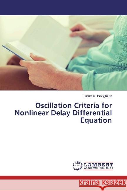 Oscillation Criteria for Nonlinear Delay Differential Equation Bazighifan, Omar Ali 9786202052887 LAP Lambert Academic Publishing - książka