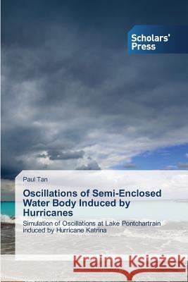 Oscillations of Semi-Enclosed Water Body Induced by Hurricanes Tan Paul 9783639517057 Scholar's Press - książka