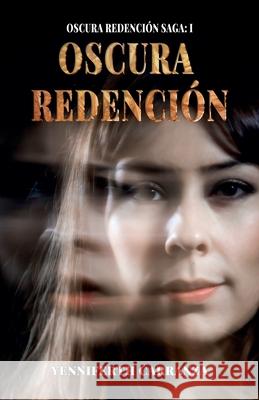 Oscura Redención Saga I: Oscura Redención Cobos, Jairo Enrique 9789584901415 Yenniferth Carranza - książka