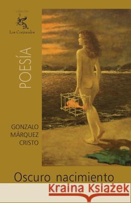 Oscuro nacimiento Marquez Cristo, Gonzalo 9781456472269 Createspace - książka