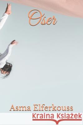 Oser Asma Elferkouss 9798535061061 Independently Published - książka