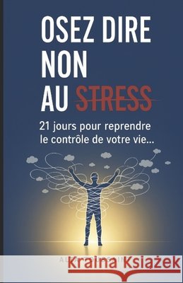 Osez Dire Non Au Stress: 21 Jours pour reprendre le contrôle de votre vie Toussaint, Alta 9798261730552 Independently Published - książka