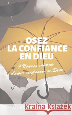 Osez La Confiance En Dieu: 7 Bonnes raisons d'avoir confiance en Dieu David Schwartzkopf 9781077083165 Independently Published - książka