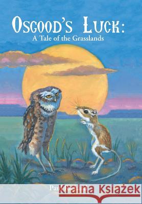 Osgood's Luck: A Tale of the Grasslands Dr Paul Richard (College of Staten Island) 9781490784328 Trafford Publishing - książka