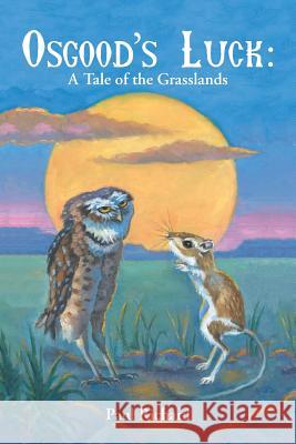 Osgood's Luck: A Tale of the Grasslands Dr Paul Richard (College of Staten Island) 9781490784335 Trafford Publishing - książka