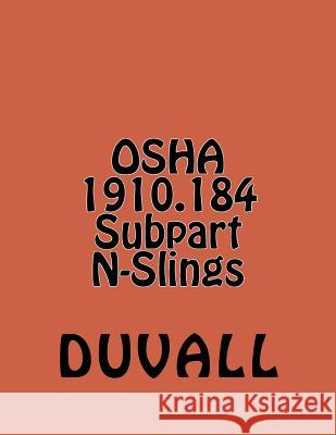 OSHA 1910.184 Subpart N-Slings: Materials Handling and Storage Textbook 2016-2017 Editioon Duvall 9781523953196 Createspace Independent Publishing Platform - książka