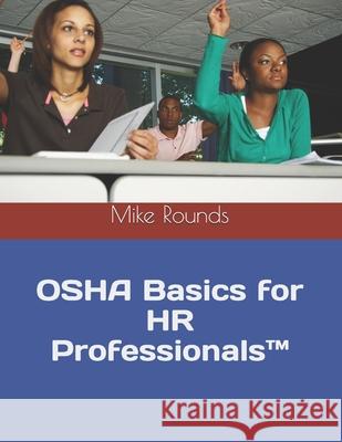 OSHA Basics for HR Professionals(TM) Mike Rounds 9781710670424 Independently Published - książka