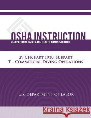 OSHA Instruction: 29 CFR Part 1910, Subpart T - Commercial Diving Operations Administration, Occupational Safety and 9781479320547 Createspace - książka