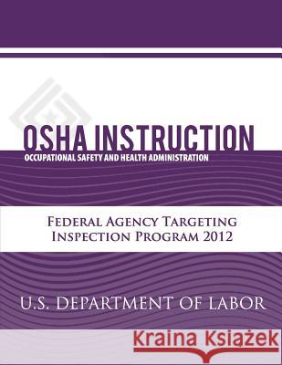 OSHA Instruction: Federal Agency Targeting Inspection Program 2012 (FEDTARG12) Administration, Occupational Safety and 9781479342655 Createspace - książka