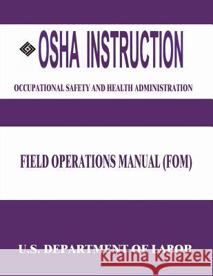 OSHA Instruction: Field Operations Manual (FOM) Administration, Occupational Safety and 9781512332780 Createspace - książka