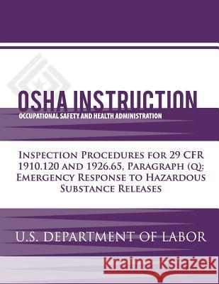 OSHA Instruction: Inspection Procedures for 29 CFR 1910.120 and 1926.65, Paragraph (q): Emergency Response to Hazardous Substance Releas Administration, Occupational Safety and 9781479342440 Createspace - książka