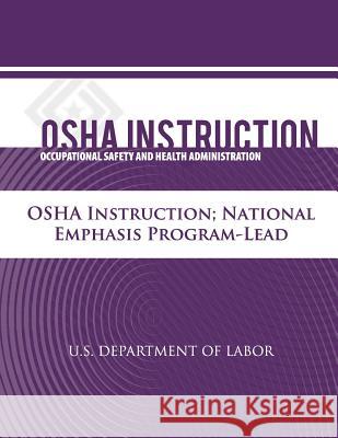 OSHA Instruction: National Emphasis Program - Lead U. S. Department of Labor Occupational Safety and Administration 9781479343195 Createspace - książka