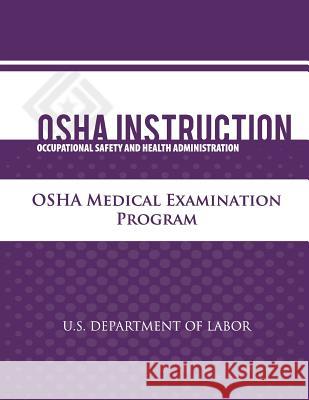 OSHA Instruction: OSHA Medical Examination Program U. S. Department of Labor Occupational Safety and Administration 9781479342365 Createspace - książka
