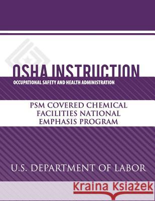 OSHA Instruction: PSM Covered Chemical Facilities National Emphasis Program Administration, Occupational Safety and 9781479342679 Createspace - książka