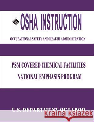 OSHA Instruction: PSM Covered Chemical Facilities National Emphasis Program Administration, Occupational Safety and 9781514138465 Createspace - książka