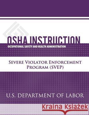 OSHA Instruction: Severe Violator Enforcement Program (SVEP) Administration, Occupational Safety and 9781479343478 Createspace - książka