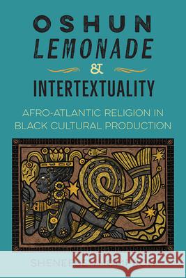 Oshun, Lemonade, and Intertextuality: Afro-Atlantic Religion in Black Cultural Production Sheneese Thompson 9780813079387 University Press of Florida - książka
