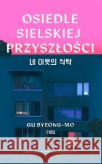 Osiedle Sielskiej Przyszłości Gu Byeong-mo 9788383716893 Mova - książka
