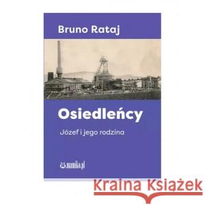 Osiedleńcy. Józef i jego rodzina RATAJ BRUNO 9788366934559 MAMIKO - książka