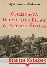 Osiemnasta decydująca bitwa w Dziejach Świata Dabernon Edgar Vincent 9788375651232 LTW - książka