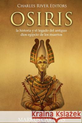 Osiris: la historia y el legado del antiguo dios egipcio de los muertos Carabas, Markus 9781719364805 Createspace Independent Publishing Platform - książka