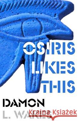 Osiris Likes This Damon L. Wakes 9781519325648 Createspace - książka