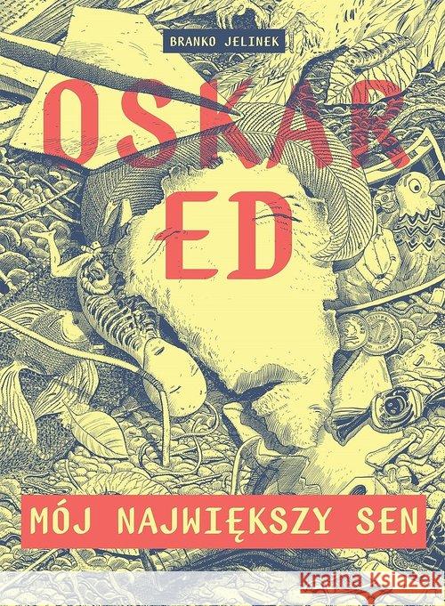 Oskar Ed: Mój największy sen Jelinek Branko 9788366347274 Timof i cisi wspólnicy - książka