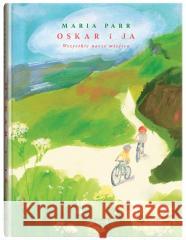 Oskar i ja. Wszystkie nasze miejsca Maria Parr, Ewelina Bisaga 9788381506335 Dwie Siostry - książka