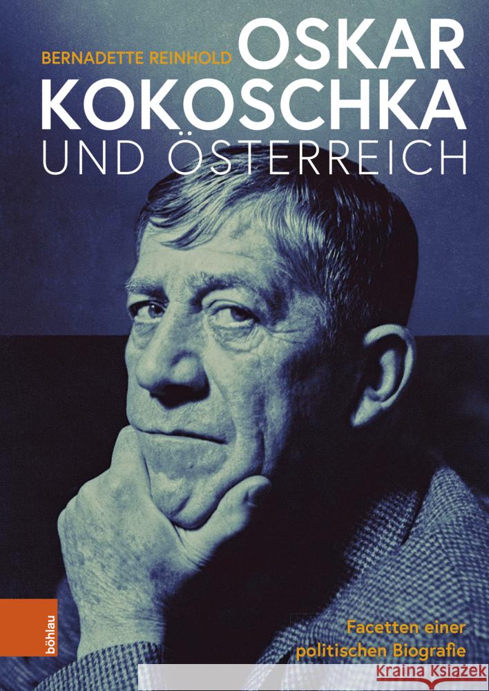 Oskar Kokoschka Und Osterreich: Facetten Einer Politischen Biografie Bernadette Reinhold 9783205215882 Bohlau Verlag - książka