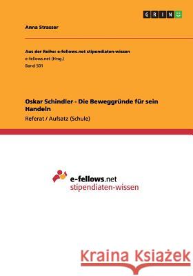 Oskar Schindler - Die Beweggründe für sein Handeln Strasser, Anna 9783656261230 Grin Verlag - książka