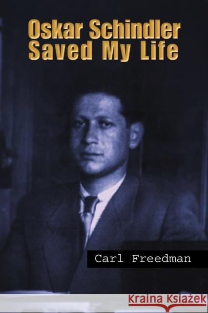 Oskar Schindler Saved My Life Carl Freedman 9781441517173 Xlibris Corporation - książka