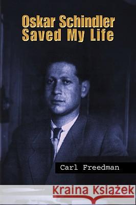 Oskar Schindler Saved My Life Carl Freedman 9781441517180 Xlibris Corporation - książka