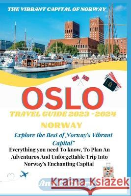 Oslo Travel Guide 2023 -2024: Explore the Best of Norway's Vibrant Capital