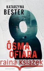 Ósma ofiara Katarzyna Bester 9788384230237 Zaczytani - książka