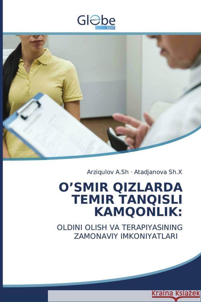 O'SMIR QIZLARDA TEMIR TANQISLI KAMQONLIK: A.Sh, Arziqulov, Sh.X, Atadjanova 9786206795674 GlobeEdit - książka