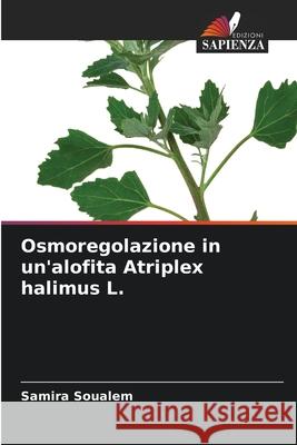 Osmoregolazione in un'alofita Atriplex halimus L. Samira Soualem 9786207525560 Edizioni Sapienza - książka