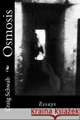 Osmosis: Essays Craig Schwab 9781511462952 Createspace - książka