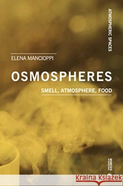 Osmospheres: Smell, Atmosphere, Food Elena Mancioppi 9788869774317 Mimesis - książka