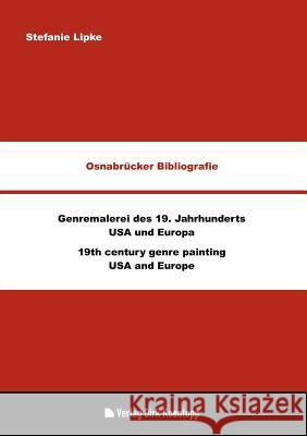 Osnabrücker Bibliografie: Genremalerei des 19. Jahrhunderts - USA und Europa Lipke, Stefanie 9783938342305 Verlag Dirk Koentopp - książka