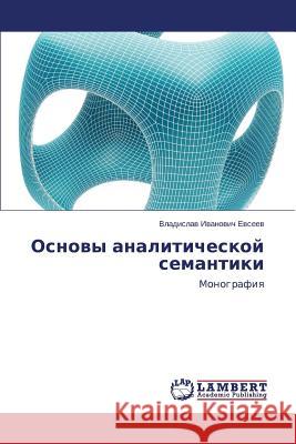 Osnovy Analiticheskoy Semantiki Evseev Vladislav Ivanovich 9783659001079 LAP Lambert Academic Publishing - książka