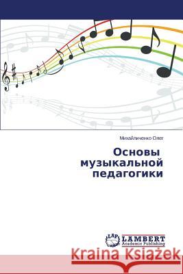 Osnovy muzykal'noy pedagogiki Oleg Mikhaylichenko 9783659597725 LAP Lambert Academic Publishing - książka
