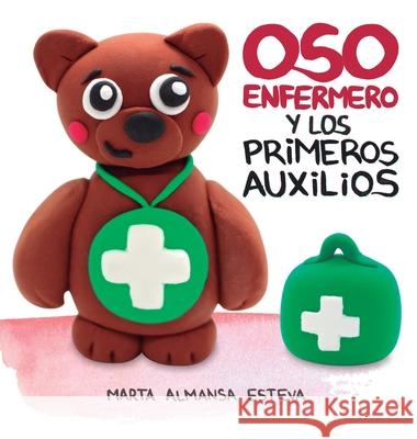 Oso Enfermero y los primeros auxilios Marta Almans 9781915193018 Marta Almansa Esteva - książka