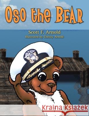 Oso the Bear Scott F Arnold, Christy Arnold 9781425730826 Xlibris Us - książka