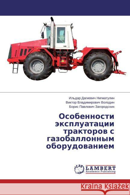 Osobennosti jexpluatacii traktorov s gazoballonnym oborudovaniem Volodin, Viktor Vladimirovich; Zagorodskih, Boris Pavlovich 9783659382048 LAP Lambert Academic Publishing - książka