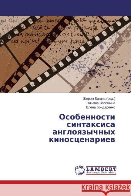 Osobennosti sintaxisa angloyazychnyh kinoscenariev Bondarenko, Elena 9783659795534 LAP Lambert Academic Publishing - książka