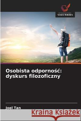 Osobista odpornosc: dyskurs filozoficzny Tan, Joel 9786137357170 Wydawnictwo Nasza Wiedza - książka