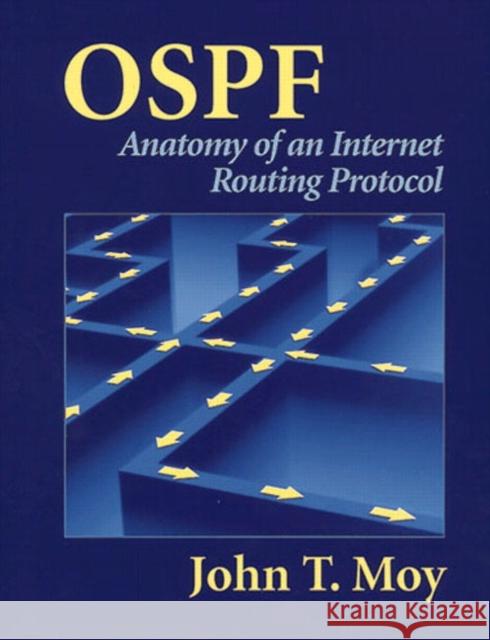 OSPF : Anatomy of an Internet Routing Protocol John T. Moy 9780201634723 Pearson Education (US) - książka