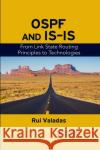Ospf and Is-Is: From Link State Routing Principles to Technologies Rui Valadas 9780367656720 CRC Press
