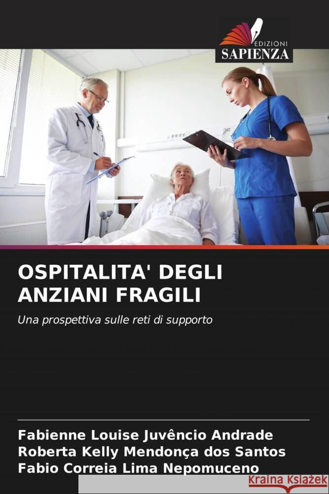 Ospitalita' Degli Anziani Fragili Fabienne Louise Juv?ncio Andrade Roberta Kelly Mendon?a Dos Santos Fabio Correia Lima Nepomuceno 9786208527884 Edizioni Sapienza - książka