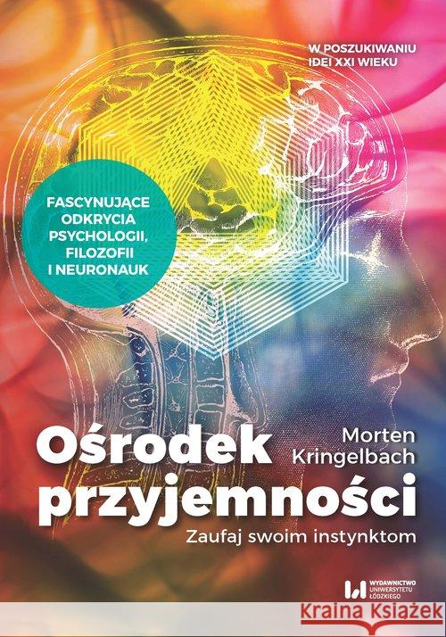 Ośrodek przyjemności. Zaufaj swoim instynktom. Kringelbach Morten L. 9788380886551 Wydawnictwo Uniwersytetu Łódzkiego - książka